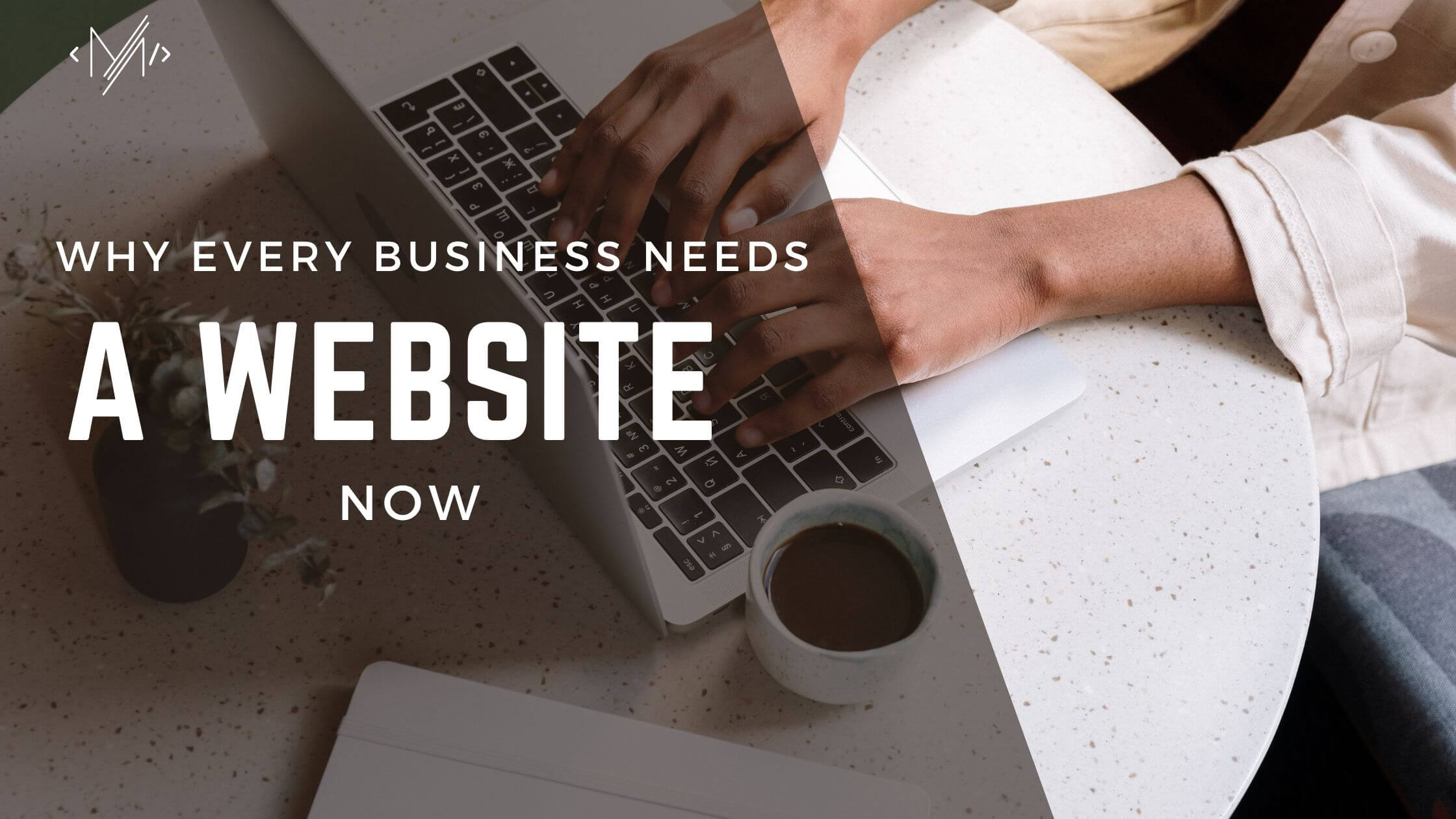 Why Every Business Needs a Website Now